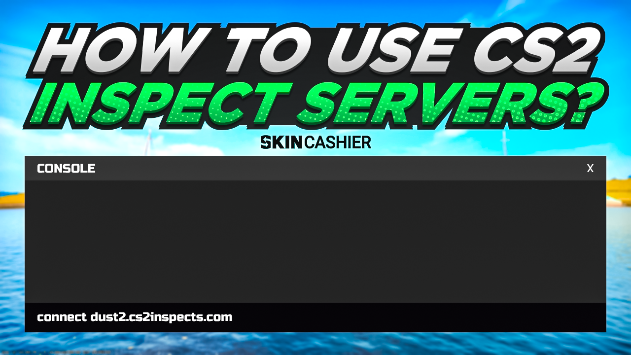 How to Use Skin Inspect Server CS2? [2025 Guide] - Norteadesign